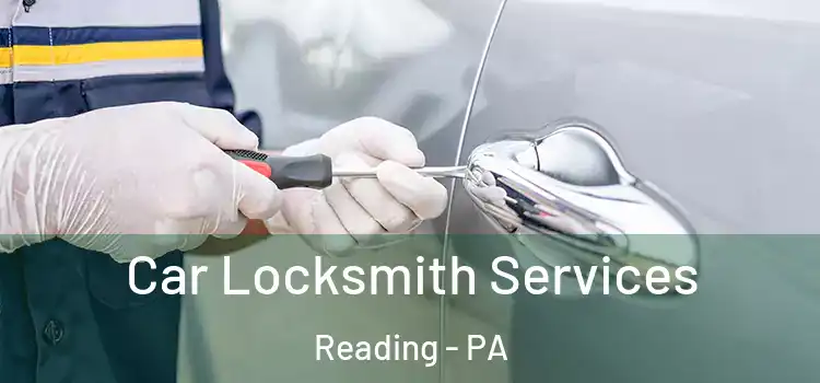  Car Locksmith Services Reading - PA