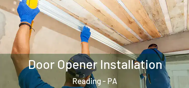  Door Opener Installation Reading - PA