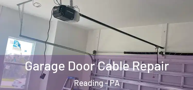  Garage Door Cable Repair Reading - PA