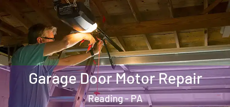  Garage Door Motor Repair Reading - PA