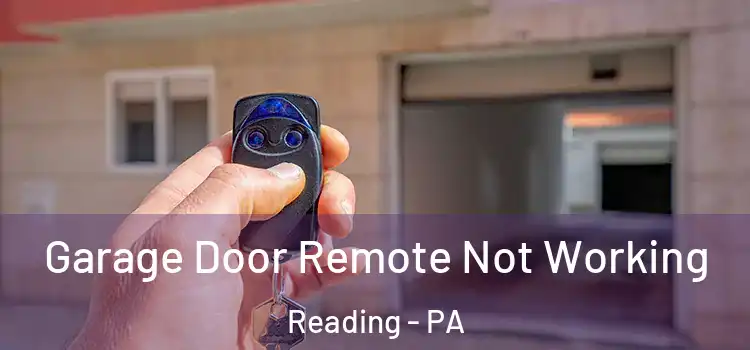  Garage Door Remote Not Working Reading - PA
