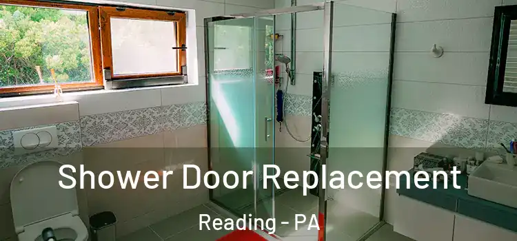  Shower Door Replacement Reading - PA